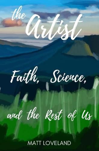 Cover image for The Artist: Faith, Science, and the Rest of Us