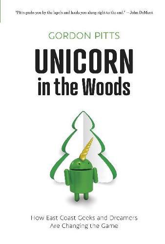 Cover image for Unicorn in the Woods: How East Coast Geeks and Dreamers Are Changing the Game