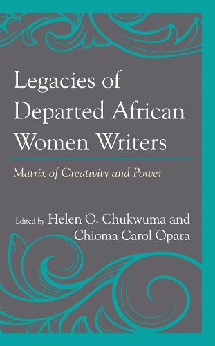 Cover image for Legacies of Departed African Women Writers: Matrix of Creativity and Power