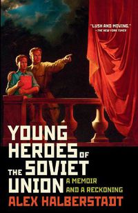 Cover image for Young Heroes of the Soviet Union: A Memoir and a Reckoning
