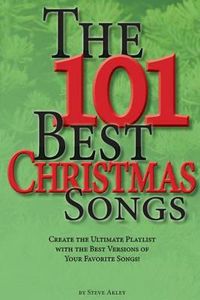 Cover image for The 101 Best Christmas Songs: Create the Ultimate Playlist with the Best Versions of your Favorite Songs!