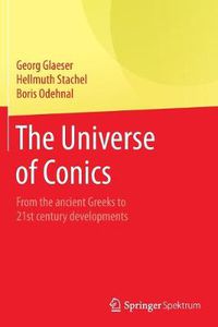 Cover image for The Universe of Conics: From the ancient Greeks to 21st century developments