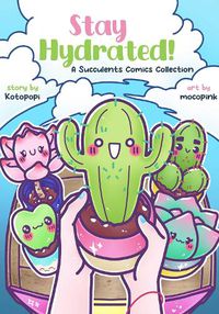 Cover image for Stay Hydrated: A Succulents Comics Collection