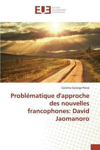 Cover image for Problematique d'approche des nouvelles francophones: David Jaomanoro