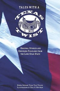 Cover image for Tales with a Texas Twist: Original Stories And Enduring Folklore From The Lone Star State