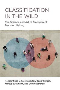 Cover image for Classification in the Wild: The Art and Science of Transparent Decision Making