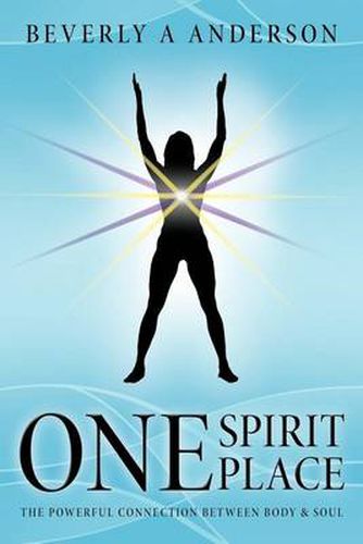 Cover image for One Spirit Place: The Powerful Connection Between Body & Soul