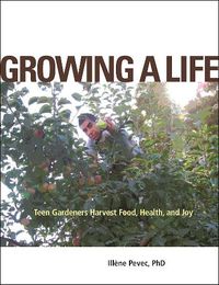 Cover image for Growing a Life: Teen Gardeners Harvest Food, Health, and Joy