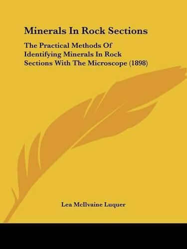 Cover image for Minerals in Rock Sections: The Practical Methods of Identifying Minerals in Rock Sections with the Microscope (1898)