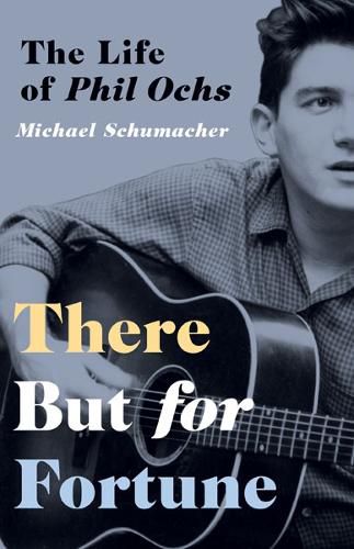 Cover image for There But for Fortune: The Life of Phil Ochs