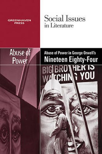 Cover image for The Abuse of Power in George Orwell's Nineteen Eighty-Four