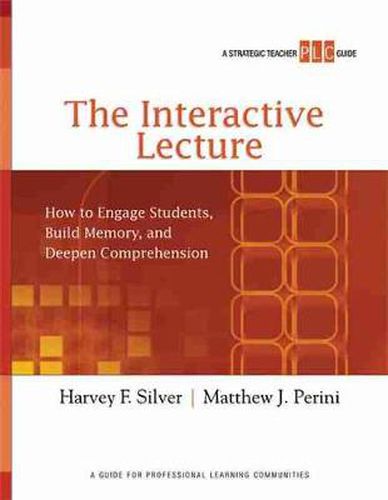 The Interactive Lecture: How to Engage Students, Build Memory, and Deepen Comprehension