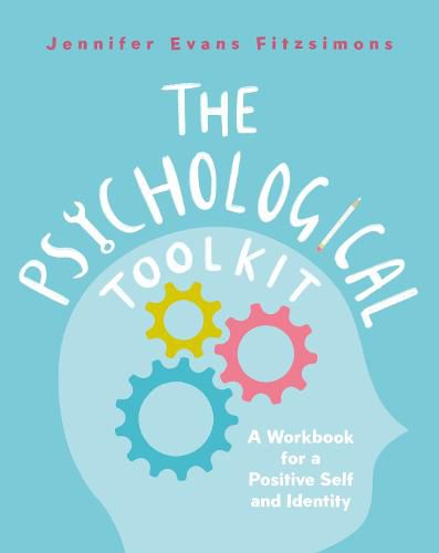 Cover image for The Psychological Toolkit: A Workbook for a Positive Self and Identity