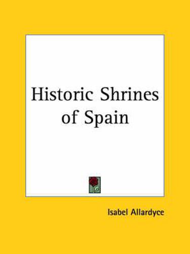 Cover image for Historic Shrines of Spain (1912)