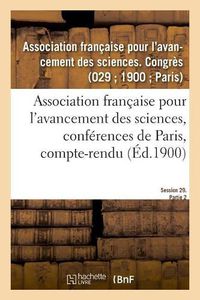 Cover image for Association Francaise Pour l'Avancement Des Sciences, Conferences de Paris, Compte-Rendu