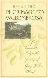 Cover image for Pilgrimage to Vallombrosa: From Vermont to Italy in the Footsteps of George Perkins Marsh