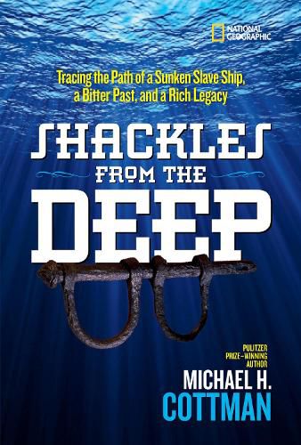 Shackles From the Deep: Tracing the Path of a Sunken Slave Ship, a Bitter Past, and a Rich Legacy