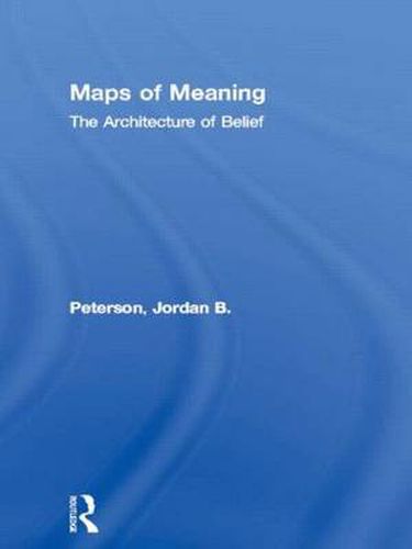 Maps of Meaning: The Architecture of Belief