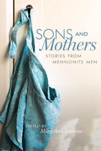 Cover image for Sons and Mothers: Stories from Mennonite Men