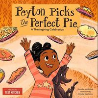 Cover image for Peyton Picks the Perfect Pie: A Thanksgiving Celebration