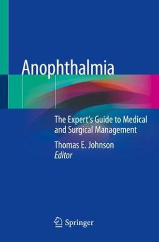 Cover image for Anophthalmia: The Expert's Guide to Medical and Surgical Management