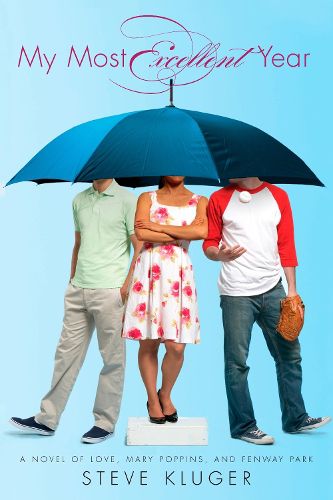 Cover image for My Most Excellent Year: A Novel of Love, Mary Poppins, and Fenway Park