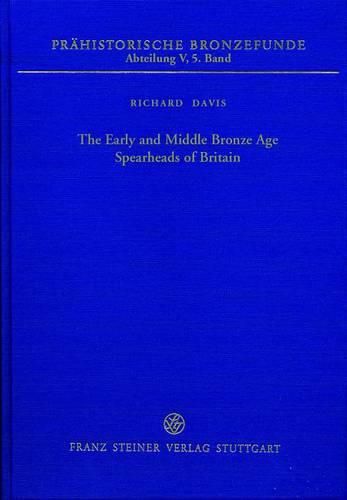 Cover image for The Early and Middle Bronze Age Spearheads of Britain