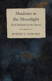 Cover image for Shadows in the Moonlight (Iron Shadows in the Moon)