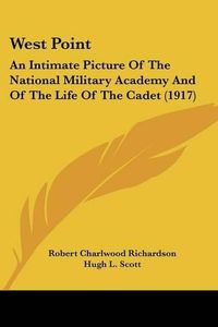 Cover image for West Point: An Intimate Picture of the National Military Academy and of the Life of the Cadet (1917)