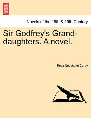 Cover image for Sir Godfrey's Grand-Daughters. a Novel.
