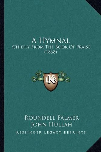 A Hymnal: Chiefly from the Book of Praise (1868)