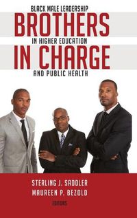 Cover image for Brothers in Charge: Black Male Leadership in Higher Education and Public Health