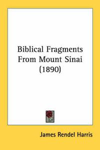 Cover image for Biblical Fragments from Mount Sinai (1890)