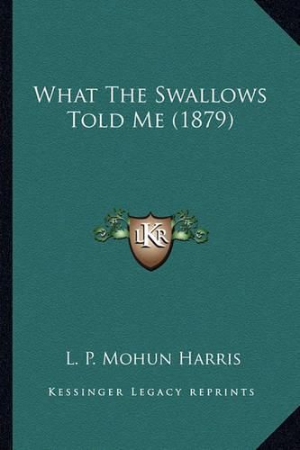 Cover image for What the Swallows Told Me (1879)