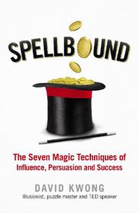 Cover image for Spellbound: The Seven Magic Techniques of Influence, Persuasion and Success