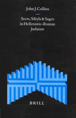 Seers, Sibyls and Sages in Hellenistic-Roman Judaism