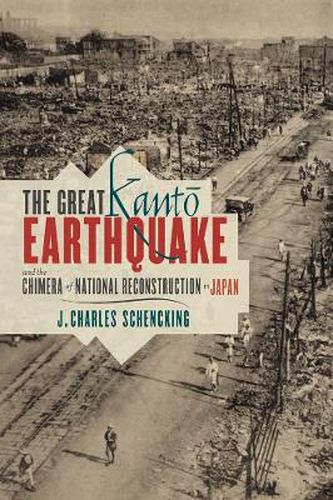 Cover image for The Great Kanto Earthquake and the Chimera of National Reconstruction in Japan