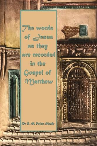 The words of Jesus as they are recorded in the Gospel of Matthew