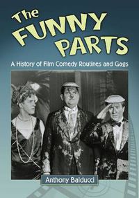 Cover image for The Funny Parts: A History of Film Comedy Routines and Gags