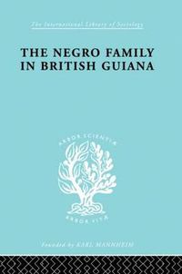 Cover image for The Negro Family in British Guiana: Family Structure and Social Status in the Villages