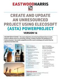 Cover image for Create and Update an Unresourced Project using Elecosoft (Asta) Powerproject Version 16: 2-day training course handout and student workshops