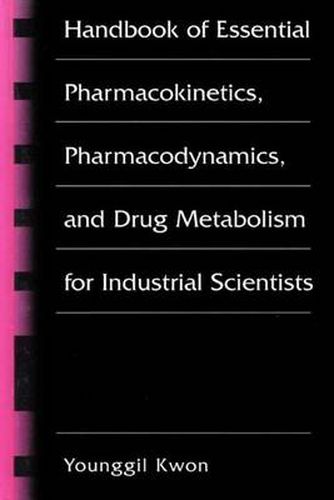 Cover image for Handbook of Essential Pharmacokinetics, Pharmacodynamics and Drug Metabolism for Industrial Scientists