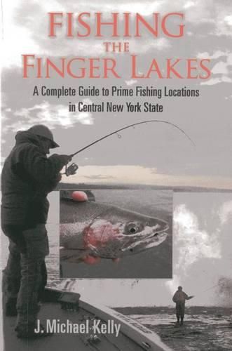 Cover image for Fishing the Finger Lakes: A Complete Guide to Prime Fishing Locations in Central New York State