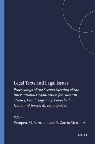 Legal Texts and Legal Issues: Proceedings of the Second Meeting of the International Organization for Qumran Studies, Cambridge 1995. Published in Honour of Joseph M. Baumgarten