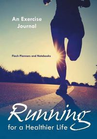 Cover image for Running for a Healthier Life: An Exercise Journal