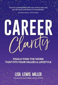 Cover image for Career Clarity: Finally Find the Work That Fits Your Values and Your Lifestyle