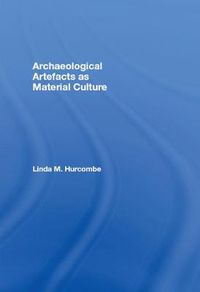 Cover image for Archaeological Artefacts as Material Culture