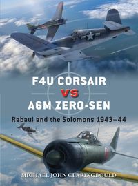 Cover image for F4U Corsair versus A6M Zero-sen: Rabaul and the Solomons 1943-44