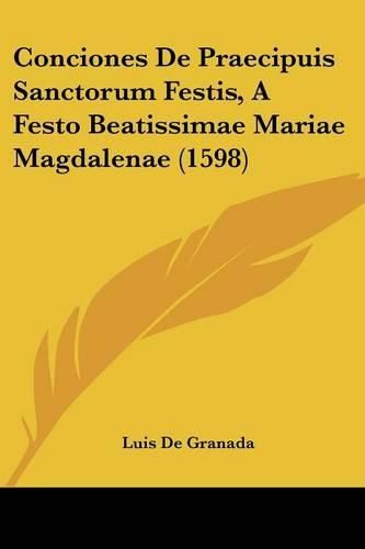 Conciones de Praecipuis Sanctorum Festis, a Festo Beatissimae Mariae Magdalenae (1598)