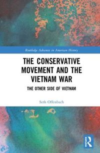 Cover image for The Conservative Movement and the Vietnam War: The Other Side of Vietnam